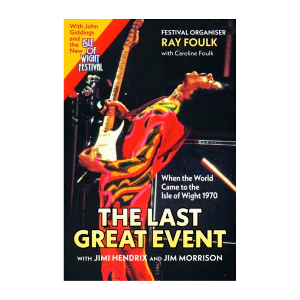 Book cover for The Last Great Event: with Jimi Hendrix and Jim Morrison (Paperback) by 2025, shows a vibrant photo of Hendrix performing at the 1970 festival, bold yellow and white title text, and the Isle of Wight Festival logo in the top left.